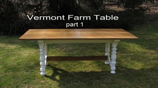 The Vermont farm table. building a table, Part 1